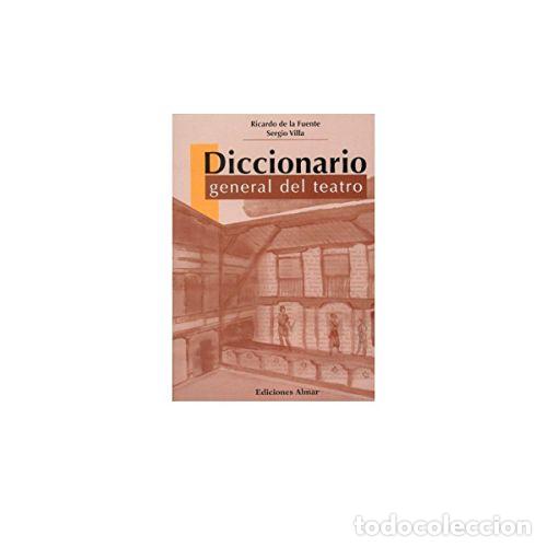 Libros: DICCIONARIO GENERAL DE TEATRO - DE LA FUENTE, RICARDO- VILLA, SERGIO