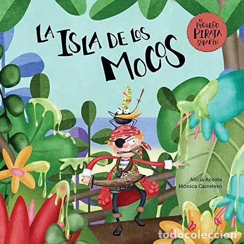 Libros: LA ISLA DE LOS MOCOS - ACOSTA, ALICIA Y CARRETERO, M&Oacute;NICA