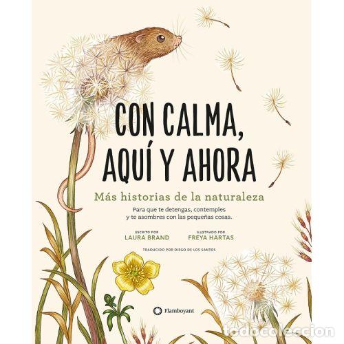 Libros: CON CALMA AQUI Y AHORA. M&Aacute;S HISTORIAS DE LA NATURALEZA - BRAND, LAURA Y HARTAS, FREYA