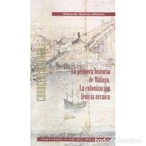 B&uuml;cher: LA PRIMERA HISTORIA DE M&Aacute;LAGA - GARC&Iacute;A ALFONSO, EDUARDO