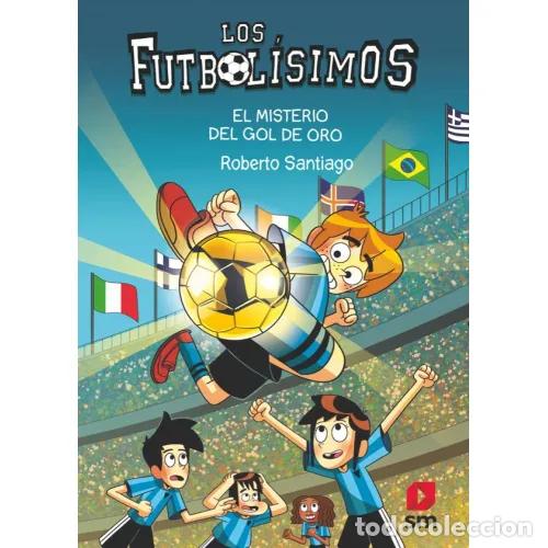 Livres: LOS FUTBOL&Iacute;SIMOS 25. EL MISTERIO DEL GOL DE ORO - SANTIAGO, ROBERTO