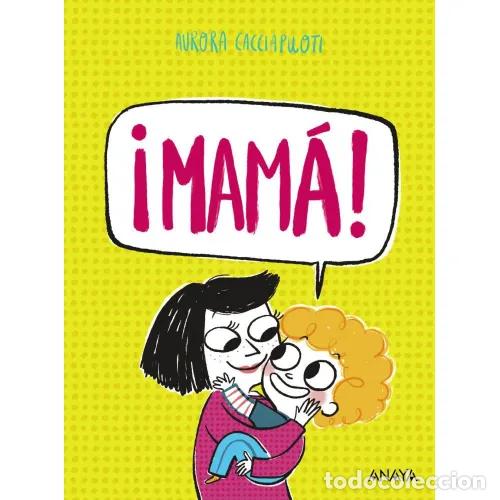 Libros: &iexcl;MAM&Aacute;! - CACCIAPUOTI, AURORA