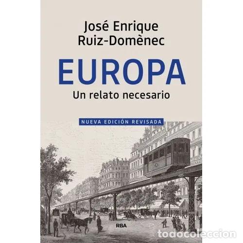 books: EUROPA, UN RELATO NECESARIO - RUIZ-DOM&Egrave;NEC, JOS&Eacute; ENRIQUE