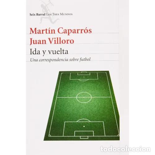 Libros: IDA Y VUELTA - CAPARR&Oacute;S, MART&Iacute;N Y VILLORO, JUAN