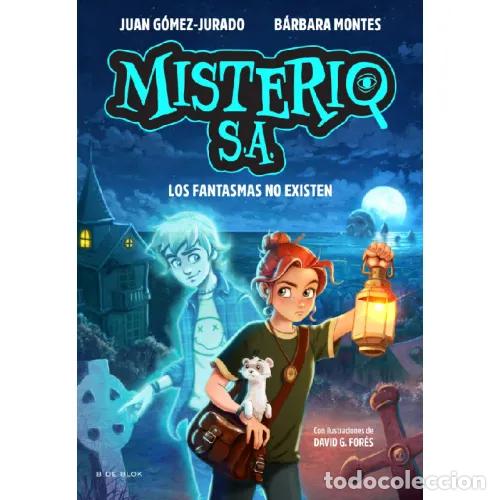 Livres: MISTERIOS S.A. 1. LOS FANTASMAS NO EXISTEN - G&Oacute;MEZ-JURADO, JUAN Y montes b&aacute;rbara