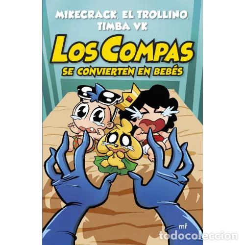 Libros: LOS COMPAS SE CONVIERTEN EN BEBES - MIKECRACK, EL TROLLINO Y TIMBA VK