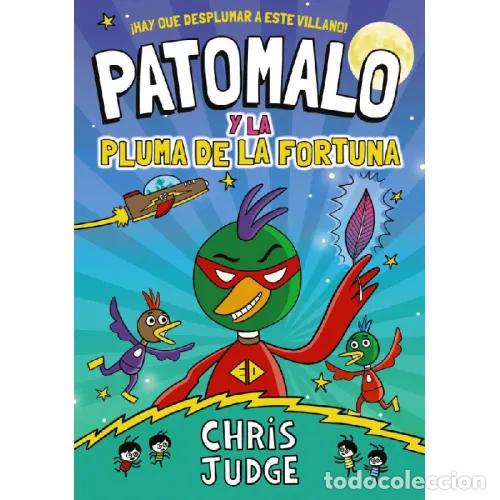 B&uuml;cher: PATOMALO 1. PATOMALO Y LA PLUMA DE LA FORTUNA - JUDGE, CHRIS