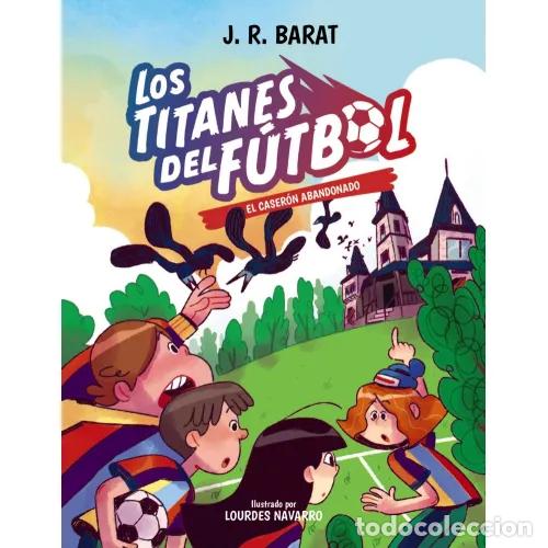 B&uuml;cher: LOS TITANES DEL F&Uacute;TBOL 2. EL CASER&Oacute;N ABANDONADO - BARAT, J. R.