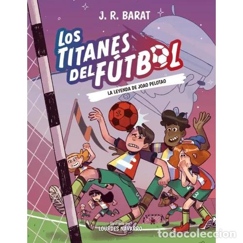 B&uuml;cher: LOS TITANES DEL F&Uacute;TBOL 3: LA LEYENDA DE JOAO PELOTAO - BARAT, J. R.