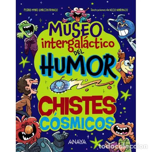 B&uuml;cher: MUSEO INTERGAL&Aacute;CTICO DEL HUMOR. CHISTES C&Oacute;SMICOS - GARC&Iacute;A FRANCO, PEDRO MAR&Iacute;A