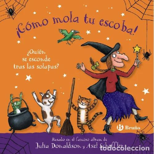 Libros: &iexcl;C&Oacute;MO MOLA TU ESCOBA! &iquest;QUI&Eacute;N SE ESCONDE TRAS LAS SOLAPAS? - DONALDSON, JULIA