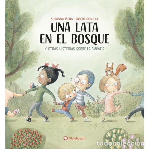 Livres: UNA LATA EN EL BOSQUE Y OTRAS HISTORIAS SOBRE LA EMPAT&Iacute;A - ISERN,SUSANNA Y BONILLA,ROCIO