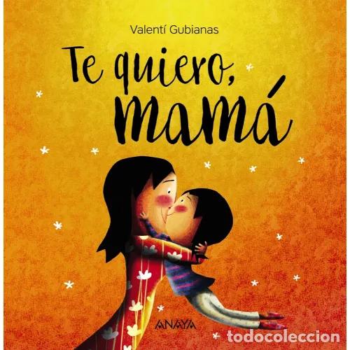 Libros: TE QUIERO, MAM&Aacute; - GUBIANAS, VALENT&Iacute;