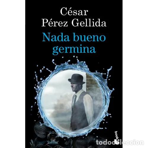 books: NADA BUENO GERMINA - CESAR PEREZ GELLIDA