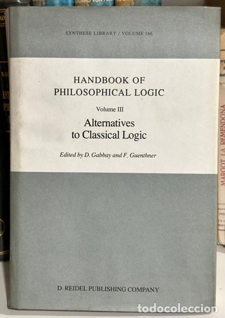 Libros: HANDBOOK OF PHILOSOPHICAL LOGIC. Volume III: Alternatives in Classical Logic - GABBAY, D. - GUENTHNE