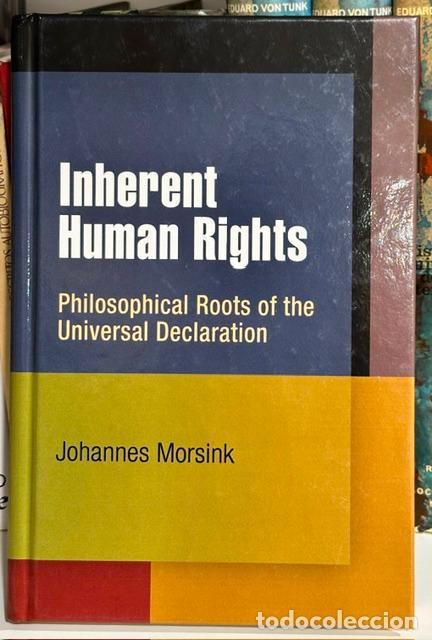 Libros: INHERENT HUMAN RIGHTS. Philosophical Roots of the Universal Declaration - MORSINK, Johannes