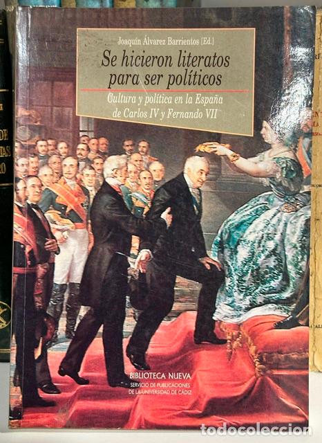Libros: SE HICIERON LITERATOS PARA SER POLITICOS. Cultura y pol&iacute;tica en la Espa&ntilde;a de Carlos IV y Fernan... -