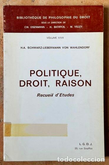 Libros: POLITIQUE, DROIT, RAISON. Recueil d'Etudes - SCHWARZ-LIEBERMANN VON WAHLENDORF, H. A.