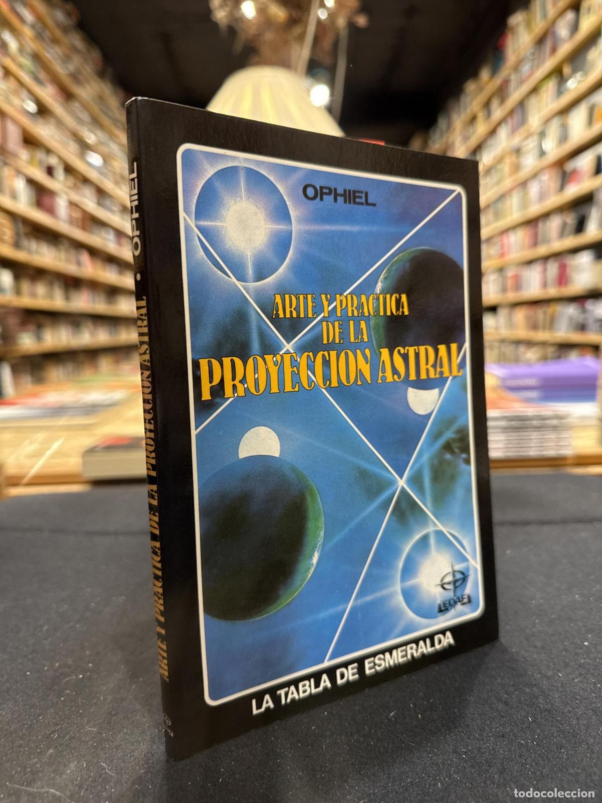 Libros: Arte y pr&aacute;ctica de la proyecci&oacute;n astral - Ophiel