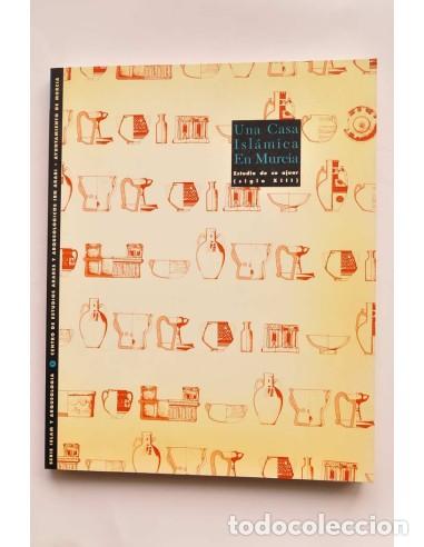 Libros: Una casa isl&aacute;mica en Murcia: estudio de ajuar (siglo XIII) - NAVARRO PALAZ&Oacute;N, Julio