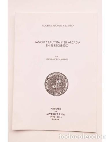 Libros: S&aacute;nchez Bautista y su Arcadia en el recuerdo - BARCEL&Oacute; JIM&Eacute;NEZ, Juan