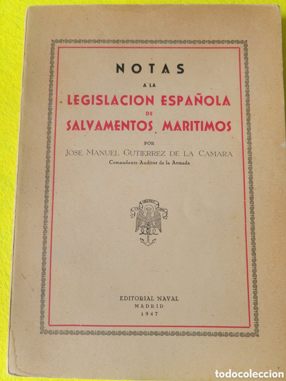 Libros: LIBRO NOTAS A LA LEGISLACI&Oacute;N ESPA&Ntilde;OLA DE SALVAMENTOS MARITIMOS 1947