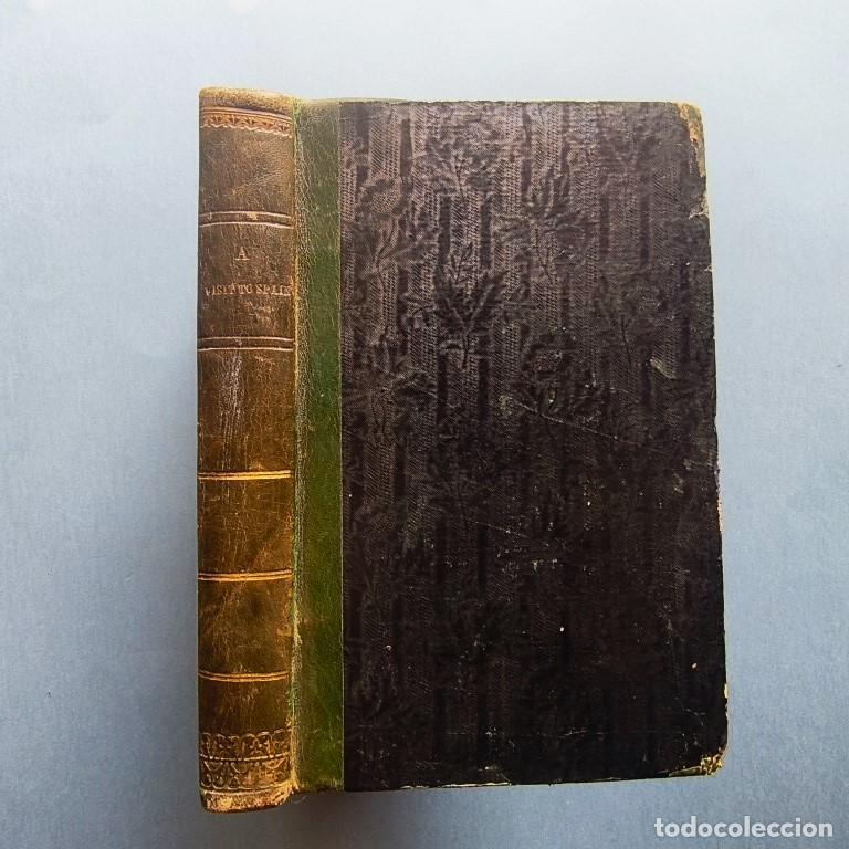 Libros: A Visit to Spain; detailing the transactions which occurred during a residence in that country, in t