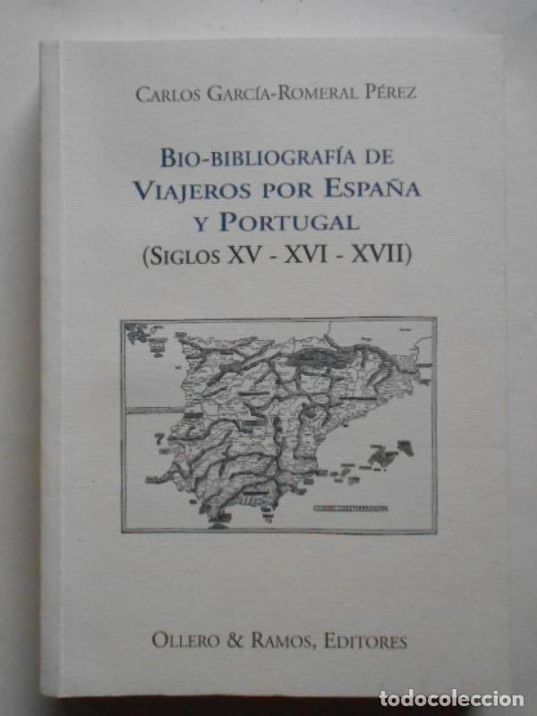 B&uuml;cher: Bio-Bibliograf&iacute;a de Viajeros por Espa&ntilde;a y Portugal (siglos XV - XVI - XVII). - GARC&Iacute;-ROMERAL P&Eacute;REZ (