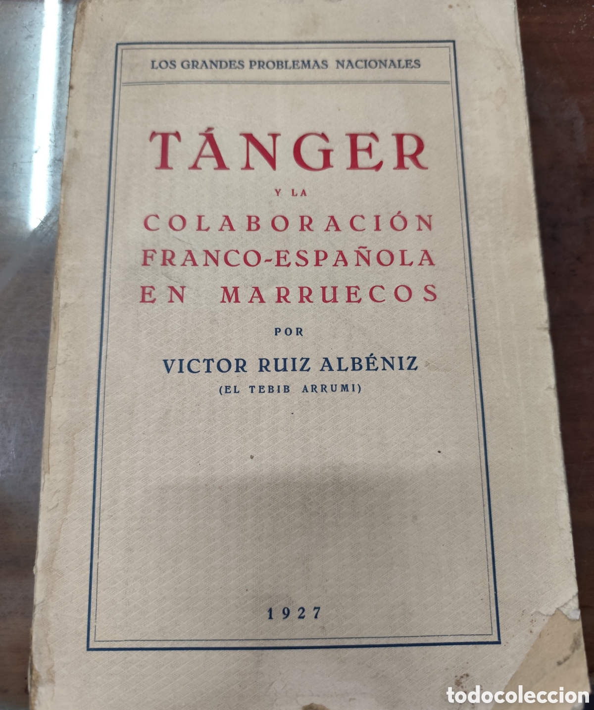 Livros em segunda m&atilde;o: TANGER Y LA COLABORACION FRANCO ESPA&Ntilde;OLA EN MARRUECOS. 1&ordf; Edici&oacute;n. A&ntilde;o 1927 - RUIZ ALBENIZ,Victor (