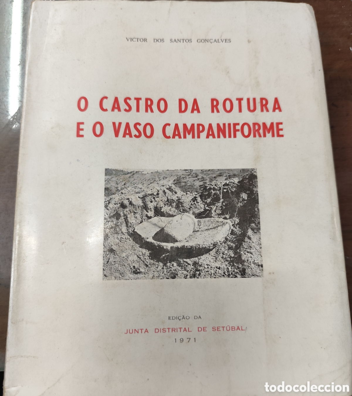Libros: O CASTRO DA ROTURA E O VASO CAMPANIFORME. Arqueolog&iacute;a. 1&ordf; Edici&oacute;n. A&ntilde;o 1971 - SANTOS GON&Ccedil;ALVES,Victo