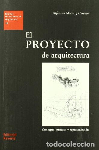 Libros: El proyecto de arquitectura. Concepto, proceso y representaci&oacute;n. - Mu&ntilde;oz Cosme, Alfonso