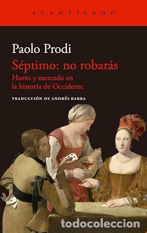 Libros: S&eacute;ptimo: no robar&aacute;s. Hurto y mercado en la historia de Occidente - PRODI, PAOLO