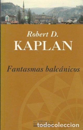 Libros: Fantasmas balc&aacute;nicos. - KAPLAN, ROBERT D.