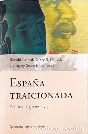 Libros: Espa&ntilde;a traicionada. Stalin y la Guerra Civil - Ronald Radosh, Mary R. Habeck y Grigory Sevostianov (