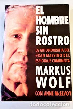 Libros: EL HOMBRE SIN ROSTRO. la autobiograf&iacute;a del gran maestro del espionaje comunista. - Markus Wolf. Con