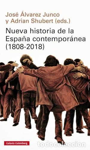 Libros: Nueva historia de la Espa&ntilde;a contempor&aacute;nea (1808-2018) - &Aacute;LVAREZ JUNCO, JOS&Eacute; y Adrian Shubert (eds).