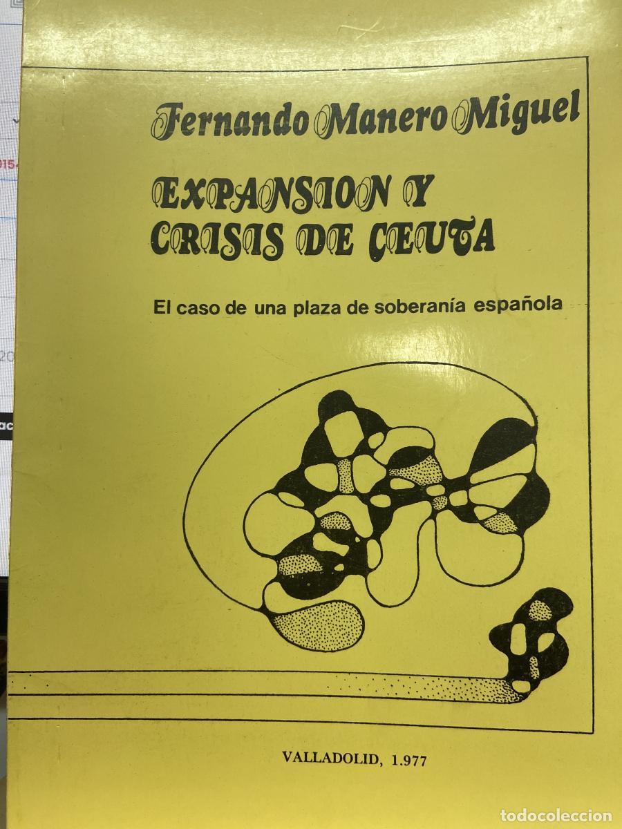 books: EXPANSI&Oacute;N Y CRISIS DE CEUTA. El caso de una plaza de soberan&iacute;a espa&ntilde;ola. - Fernando Manero Miguel.