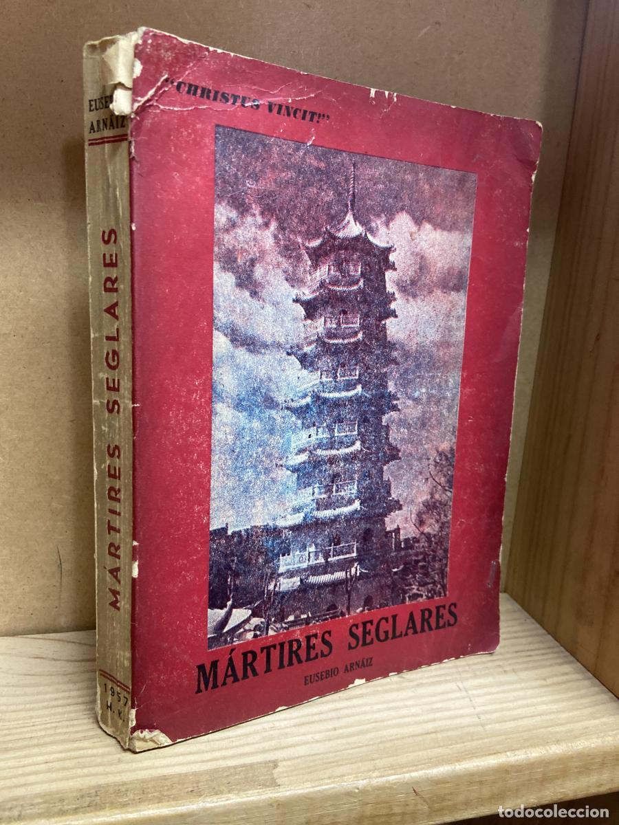 B&uuml;cher: M&Aacute;RTIRES SEGLARES. Persecuci&oacute;n comunista en China. - Eusebio Arnaiz &Aacute;lvarez