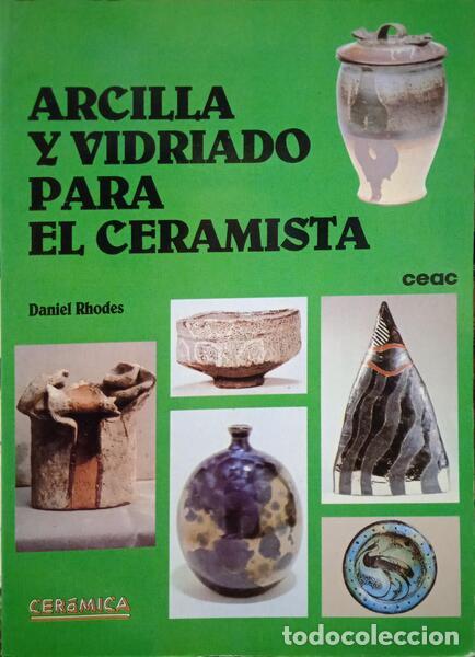 Libros: RHODES. (Daniel) - ARCILLA Y VIDRIADO PARA EL CERAMISTA.