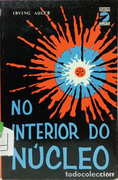 Livres: ADLER. (Irving) - NO INTERIOR DO N&Uacute;CLEO.