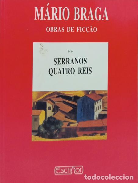 Libros: BRAGA. (M&aacute;rio) - OBRAS DE FIC&Ccedil;&Atilde;O: SERRANOS QUATRO REIS.