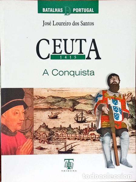 Livres: LOUREIRO DOS SANTOS. (Jos&eacute;) - CEUTA 1415: A CONQUISTA.