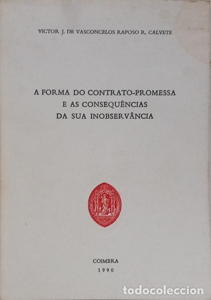 B&uuml;cher: CALVETE. (Victor J. de Vasconcelos Raposo R.) - A FORMA DO CONTRATO-PROMESSA E AS CONSEQU&Ecirc;NCIAS DA S
