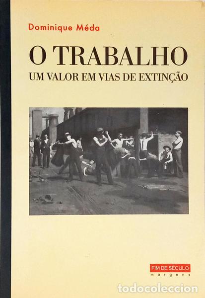 B&uuml;cher: M&Eacute;DA. (Dominique) - O TRABALHO: UM VALOR EM VIAS DE EXTIN&Ccedil;&Atilde;O.