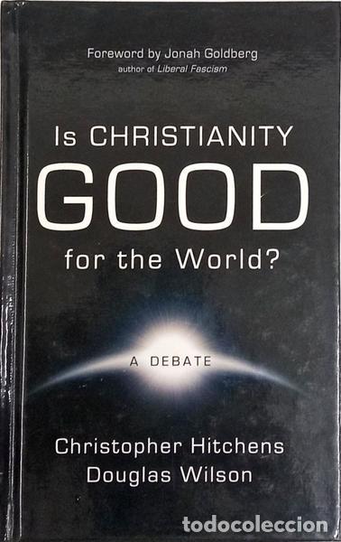 Livres: HITCHENS. (Christopher) e Douglas Wilson. - IS CHRISTIANITY GOOD FOR THE WORLD?