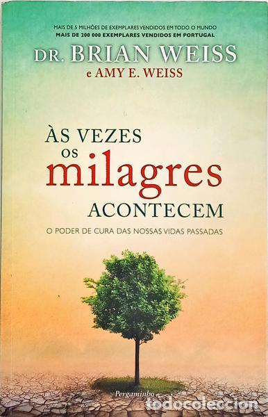 B&uuml;cher: WEISS. (Brian) e Amy E. Weiss. - &Agrave;S VEZES OS MILAGRES ACONTECEM. [1.&ordf; EDI&Ccedil;&Atilde;O]