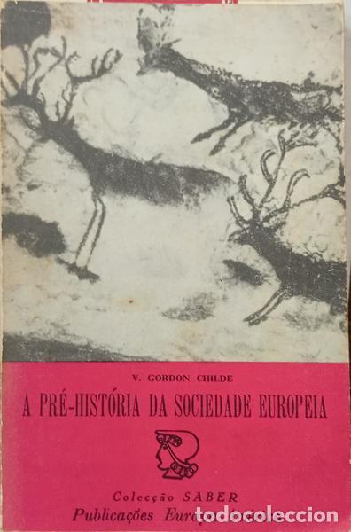 B&uuml;cher: GORDON CHILDE. (Vere) - A PR&Eacute;-HIST&Oacute;RIA DA SOCIEDADE EUROPEIA.