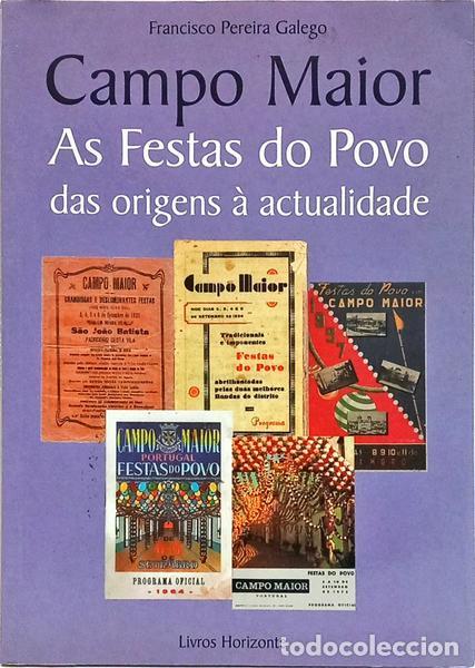 B&uuml;cher: PEREIRA GALEGO. (Francisco) - CAMPO MAIOR, AS FESTAS DO POVO DAS ORIGENS &Agrave; ACTUALIDADE.