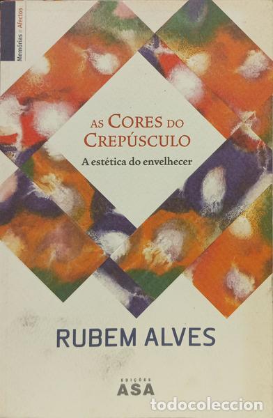 Livres: ALVES. (Rubem) - AS CORES DO CREP&Uacute;SCULO: A EST&Eacute;TICA DO ENVELHECER. [1.&ordf; EDI&Ccedil;&Atilde;O]