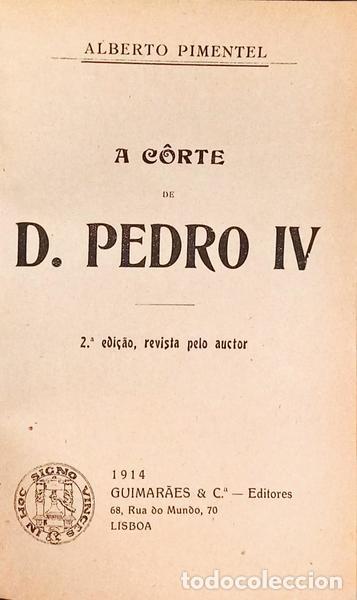 B&uuml;cher: PIMENTEL. (Alberto) - A CORTE DE D. PEDRO IV. [2.&ordf; EDI&Ccedil;&Atilde;O - ENC.]